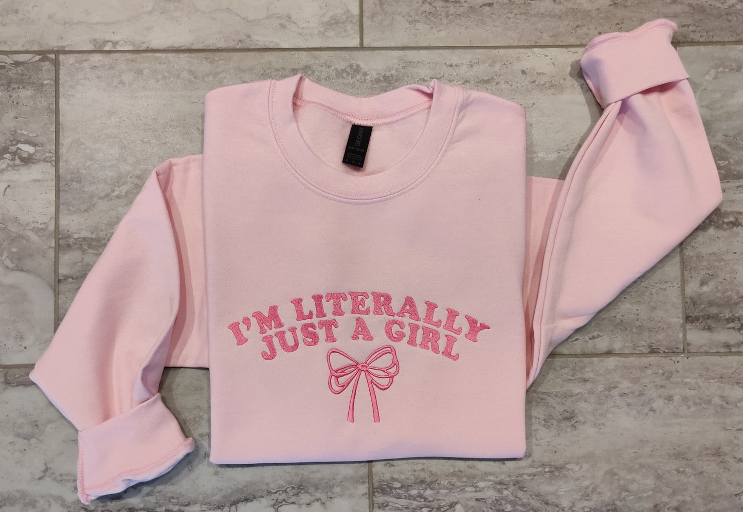 I'm literally just a girl sweatshirt