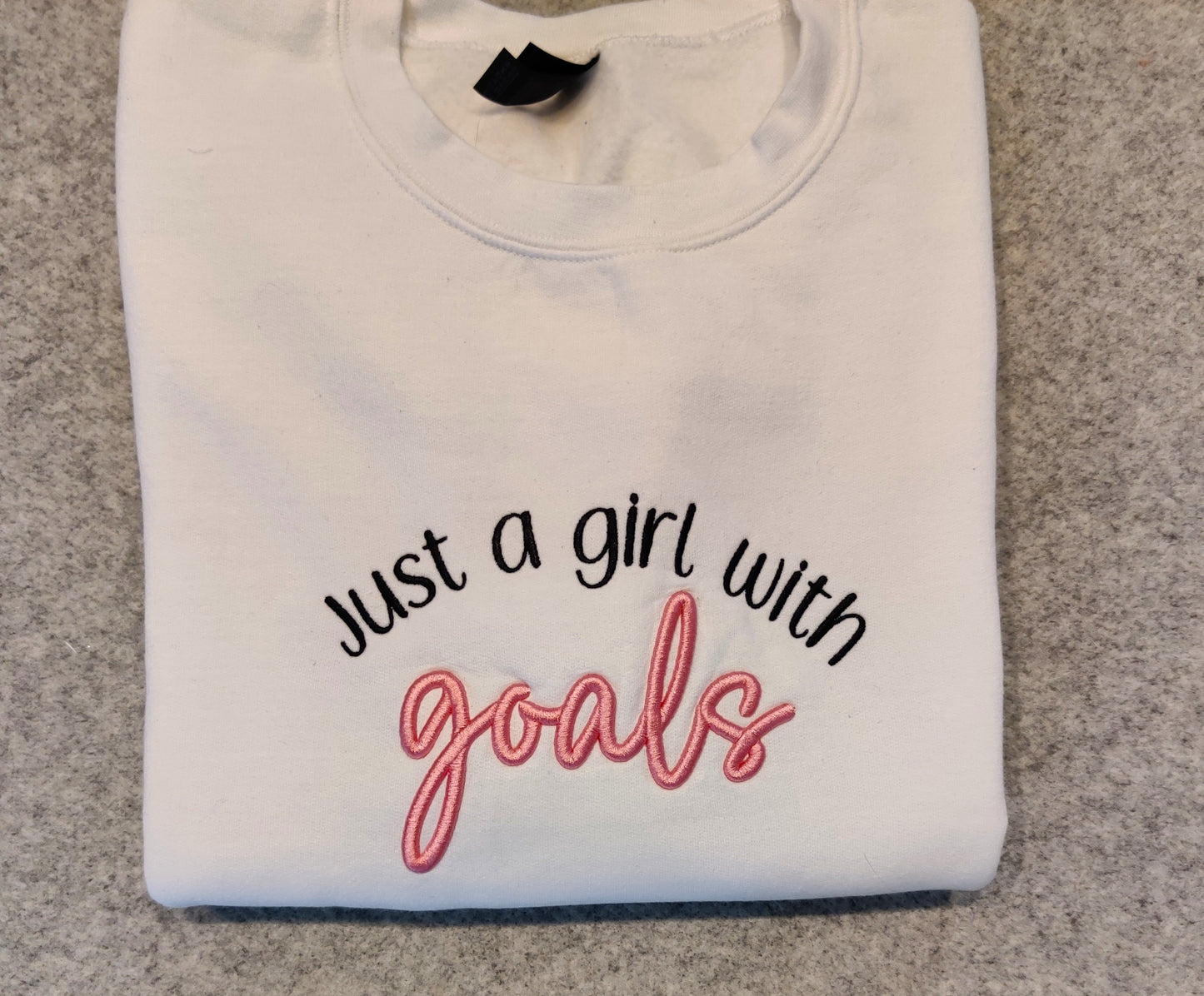 Just a girl with Goals sweatshirt