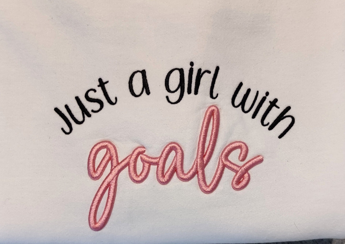 Just a girl with Goals sweatshirt