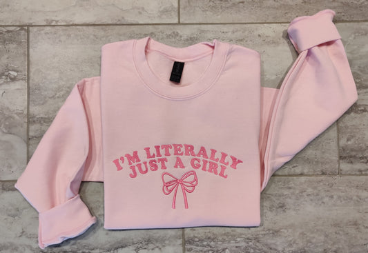 I'm literally just a girl sweatshirt