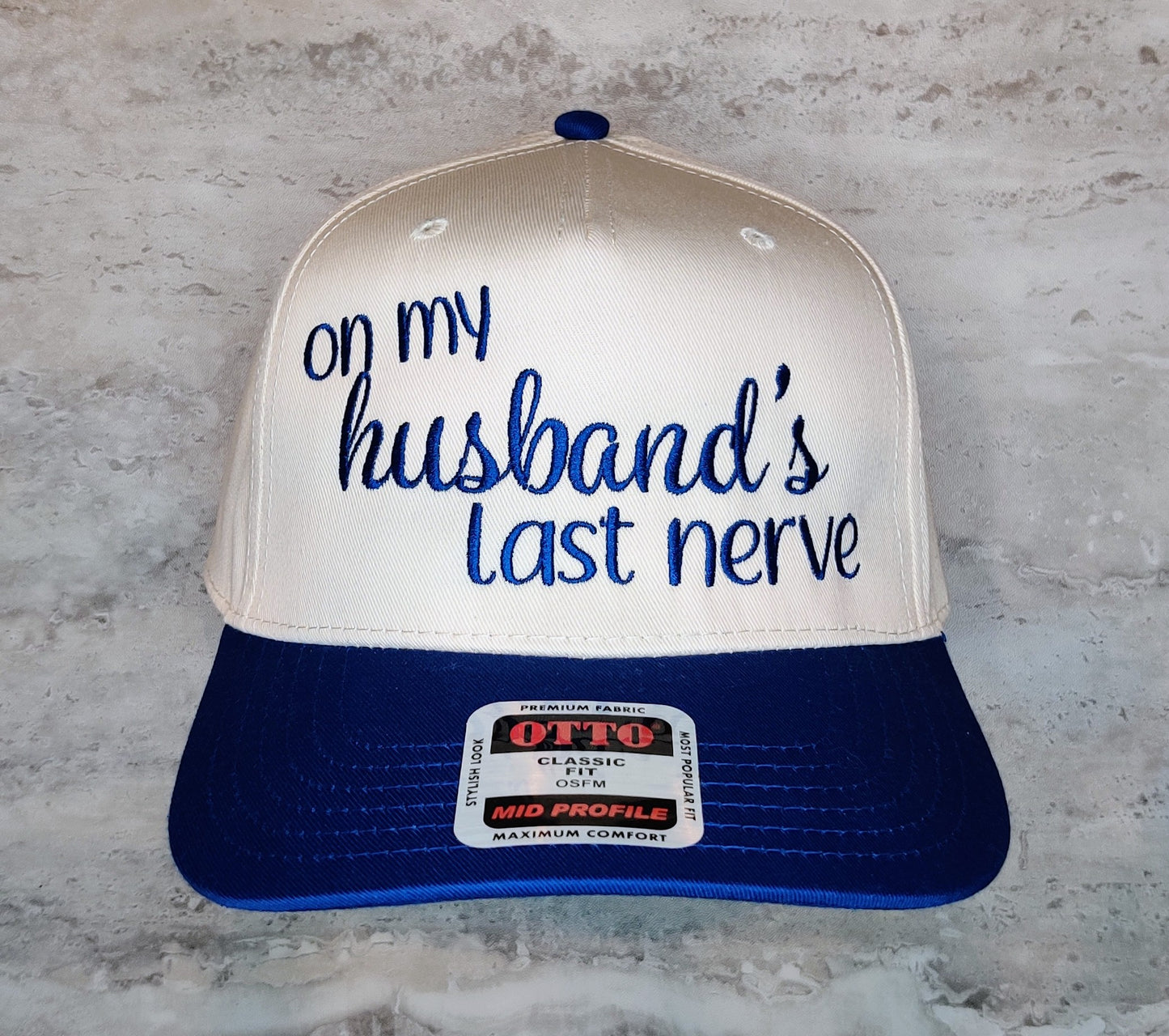 On my husband's last nerve