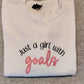 Just a girl with Goals sweatshirt